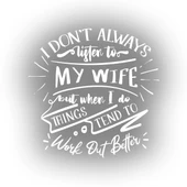 İ dont Listening to My wife Sticker 17x17 Cm Beyaz - 1