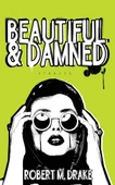 Beautiful And Damned Robert M. Drake - 1