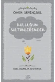 Kulluğum Sultanlığımdır. Ömer Sevinçgül Carpe Diem - 1