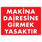 Makine Dairesine Girmek Yasaktır Uyarı Levhası 25x35 KOD:1403 - 1