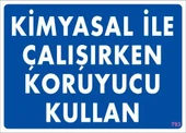 Kimyasal Koruyucu Kullan Uyarı Levhası 25x35 KOD:793 - 1