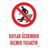 Raylar Üzerinden Geçmek Yasaktır Uyarı Levhası 25x35 KOD:1508 - 1