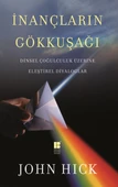 İnançların Gökkuşağı   Dinsel Çoğulculuk Üzerine Eleştirel Diyaloglar - 1