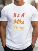Erkek It Is A Mike Thing Baskılı Erkek T-shirt - 1