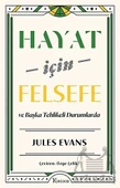 Hayat İçin Felsefe - Ve Başka Tehlikeli Durumlarda - Jules Evans - 1