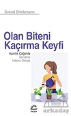 Olan Biteni Kaçırma Keyfi - Aşırılık Çağında Kendine Hâkim Olmak - Svend Brinkmann - 1