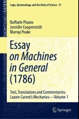 Essay on Machines in General (1786): Text, Translations and Commentaries. Lazare Carnot's Mechanics - Volume 1 (Logic, Epistemology, and the Unity of Science, 47) Pisano Coopersmith - 1