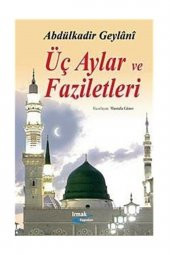 Üç Aylar ve Faziletleri Abdülkadir Geylani Irmak yayınları / Gene - 1