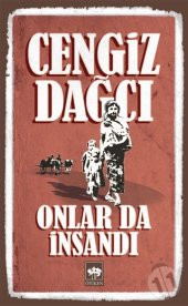 Onlar da İnsandı - Cengiz Dağcı - Ötüken Neşriyat - 100 TEMEL ESE - 1