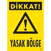 Dikkat Yasak Bölge Uyarı Levhası 25x35 KOD:1606 - 1