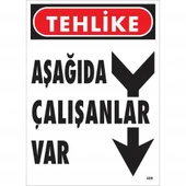 Tehlike Aşağıda Çalışanlar Var Uyarı Levhası 25x35 KOD:409 - 1