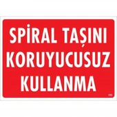 Spiral Taşını Koruyucusuz Kullanma Uyarı Levhası 25x35 KOD:252 - 1