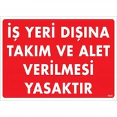 İş Yeri Dışına Takım Ve Alet Verilmesi Yasaktır Uyarı Levhası 25x35 KOD:1421 - 1