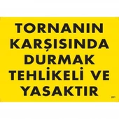 Tornanın Karşısında Durmak Tehlikeli ve Yasaktır Uyarı Levhası 25x35 KOD:207 - 1