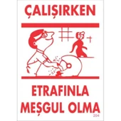 Çalışırken Etrafınla Meşgul Olma Levhası 25x35 KOD:204 - 1