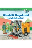Gündelik Hayattaki Iş Makineleri - Dünyayı Öğreniyorum - 2