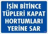 Avmdepo  İşin Bitince Tüpleri Kapat Hortumları Yerine Sar Levhası 25x35 KOD: 712 - 9