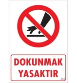 Avmdepo  Dokunmak Yasaktır Uyarı Levhası 25x35 KOD: 404 thumbnail 9
