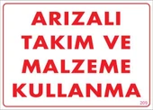 Arızalı Malzeme Takım Kullanma Uyarı Levhası 25x35 KOD: 209 - 10