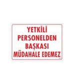 Avmdepo  Yetkiliden Başkası Uyarı Levhası 25x35 KOD:303 - 8