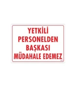 Avmdepo  Yetkiliden Başkası Uyarı Levhası 25x35 KOD:303 - 6