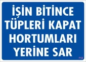 Avmdepo  İşin Bitince Tüpleri Kapat Hortumları Yerine Sar Levhası 25x35 KOD: 712 - 1