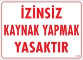 Avmdepo  Kaynak Yapmak Yasaktır Uyarı Levhası 25x35 KOD:720 - 9