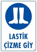 Avmdepo  Lastik Çizme Giyiniz Uyarı Levhası 25x35 KOD:16 - 7