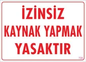 Avmdepo  Kaynak Yapmak Yasaktır Uyarı Levhası 25x35 KOD:720 - 2