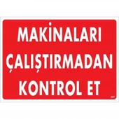 Avmdepo  Makinaları Çalıştırmadan Kontrol Et Uyarı Levhası 25x35 KOD:207 - 9