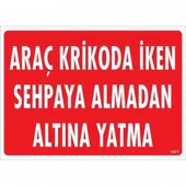 Araç Krikoda İken Sehpaya Almadan Altına Yatma Uyarı Levhası 25x35 KOD:1577 thumbnail 8