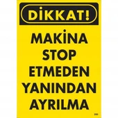 Dikkat Makine Stop Etmeden Yanından Ayrılma Uyarı Levhası 25x35 KOD:200 - 3