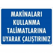 Makinaları Kullanma Tallimatlarını Uyarak Çalıştırınız Uyarı Levhası 25x35 KOD:262 thumbnail 8