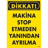 Dikkat Makine Stop Etmeden Yanından Ayrılma Uyarı Levhası 25x35 KOD:200 - 8