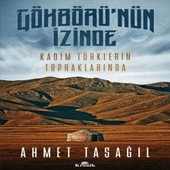 Gökbörü'nün İzinde Kadim Türklerin Topraklarında - 1