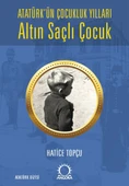 Altın Saçlı Çocuk Atatürk’ün Çocukluk Yılları - 1