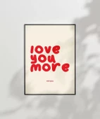 Çerçevesiz Poster Love You More Everyday Eğlenceli Tipografik thumbnail 7