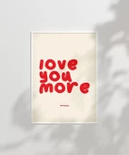 Çerçevesiz Poster Love You More Everyday Eğlenceli Tipografik thumbnail 1