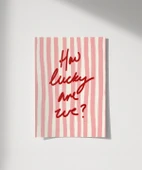 Çerçevesiz Poster How Lucky Are We Çizgili Desenli thumbnail 8