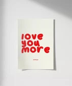 Çerçevesiz Poster Love You More Everyday Eğlenceli Tipografik thumbnail 8