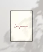 Çerçevesiz PosterLove You More Minimal El Yazısı Poste - 7