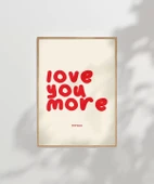 Çerçevesiz Poster Love You More Everyday Eğlenceli Tipografik thumbnail 6
