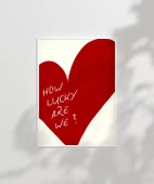 Çerçevesiz Poster How Lucky Are We Kalp Tasarımlı thumbnail 5