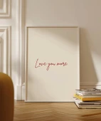 Çerçevesiz PosterLove You More Minimal El Yazısı Poste - 3