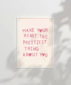 Çerçevesiz Poster Make Your Heart The Prettiest Thing thumbnail 6