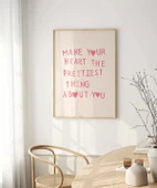Çerçevesiz Poster Make Your Heart The Prettiest Thing thumbnail 3