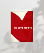 Çerçevesiz Poster OK Love You Bye  Kalp Temalı Tipografik thumbnail 6