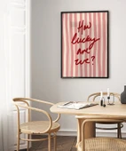 Çerçevesiz Poster How Lucky Are We Çizgili Desenli thumbnail 4