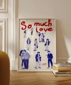 Çerçevesiz Poster So Much Love Çizim thumbnail 4