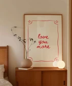 Çerçevesiz Poster Love You More El Yazısı ve Çerçeve Tasarımlı thumbnail 3